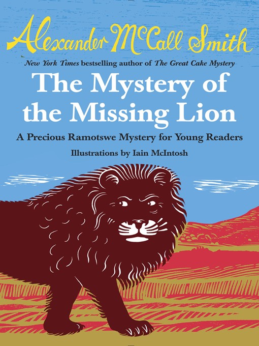 Title details for The Mystery of the Missing Lion by Alexander McCall Smith - Available